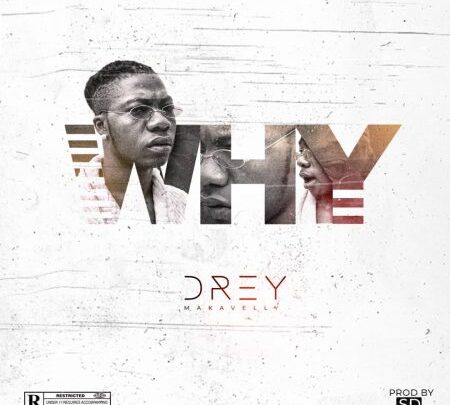 Musician Drey Makavelly Out With “Why” Produced By SD